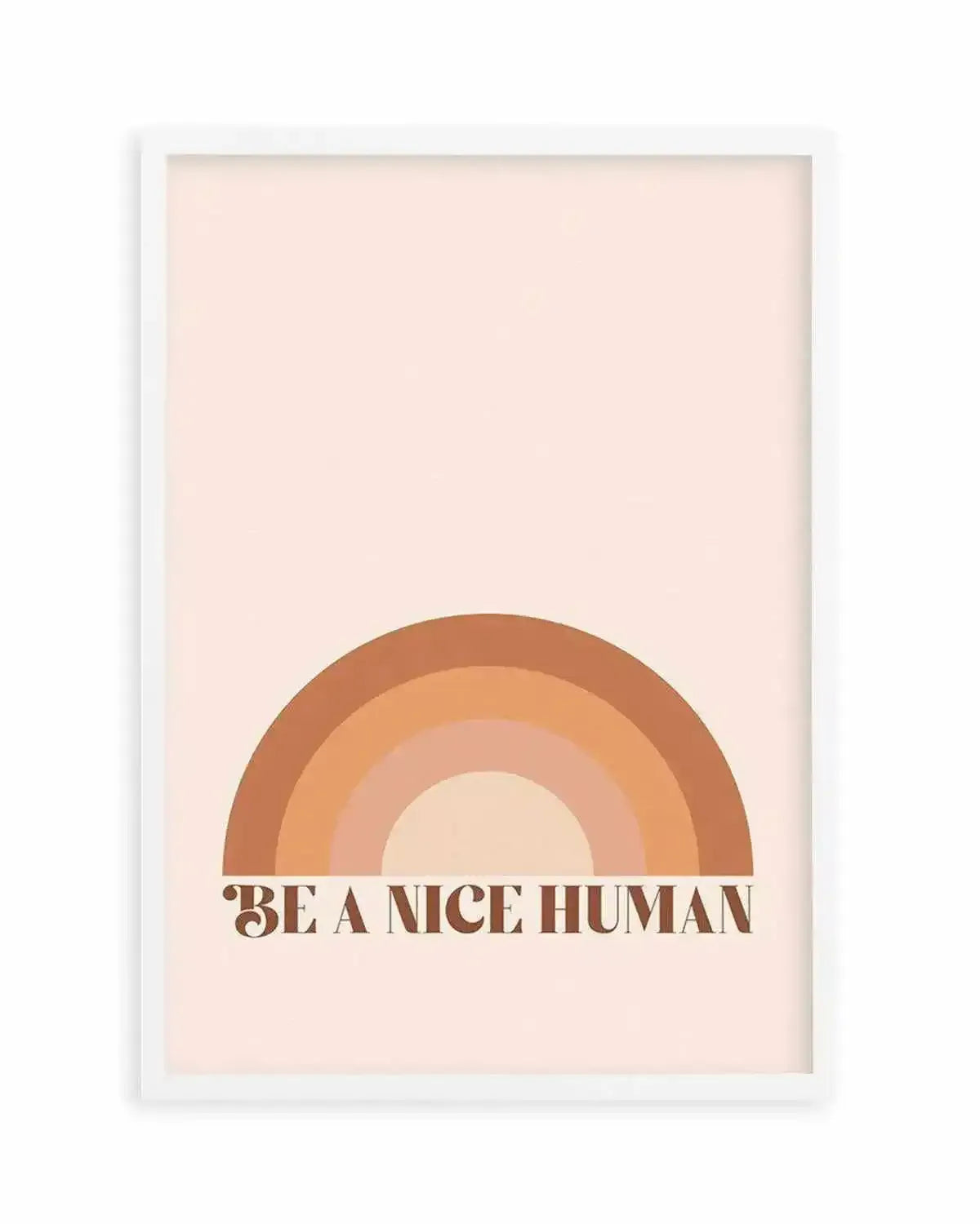 Be A Nice Human Art Print from Olive et Oriel where you can shop wallpaper and artworks online