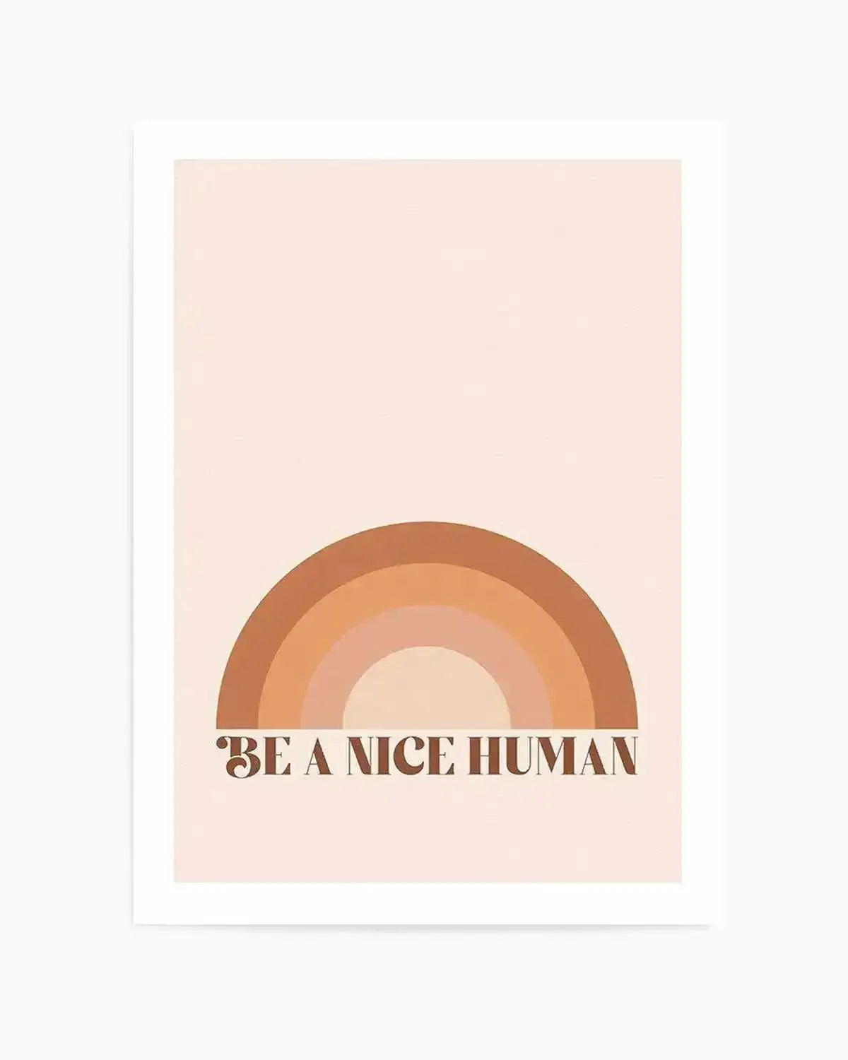 Be A Nice Human Art Print from Olive et Oriel where you can shop wallpaper and artworks online
