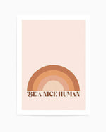 Be A Nice Human Art Print