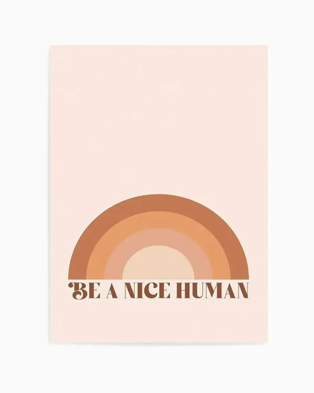 Be A Nice Human Art Print from Olive et Oriel where you can shop wallpaper and artworks online