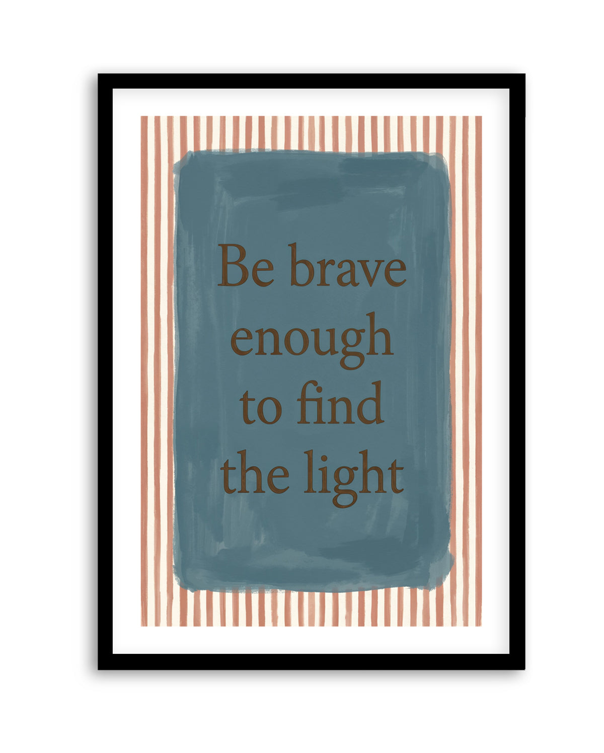 Be Brave | Art Print