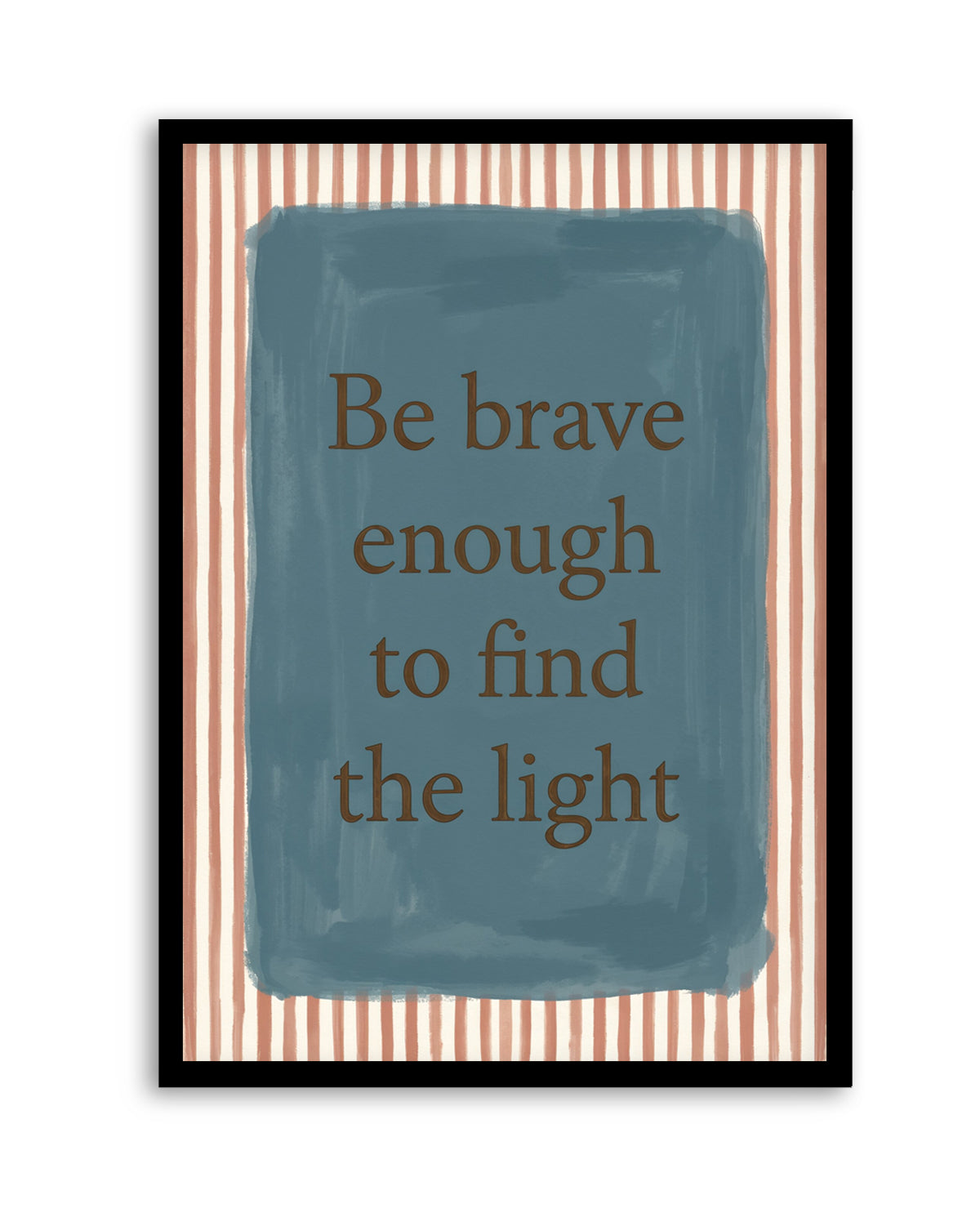 Be Brave | Art Print
