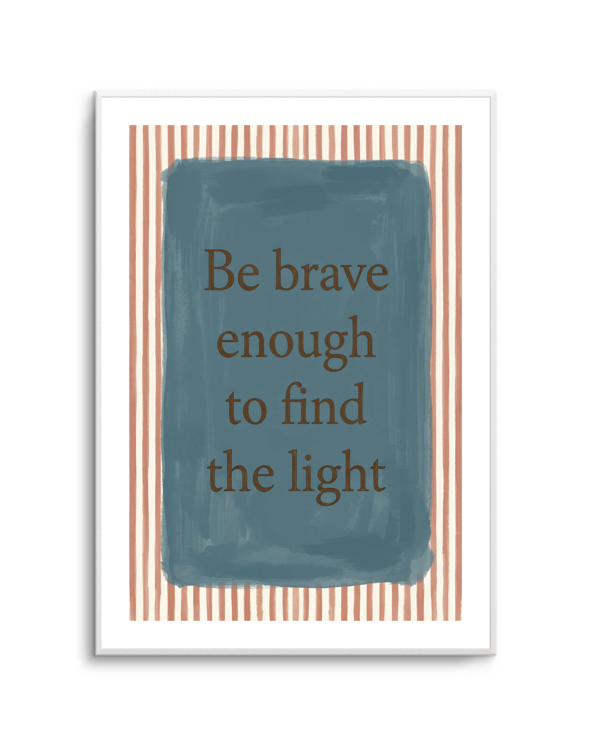 Be Brave | Art Print