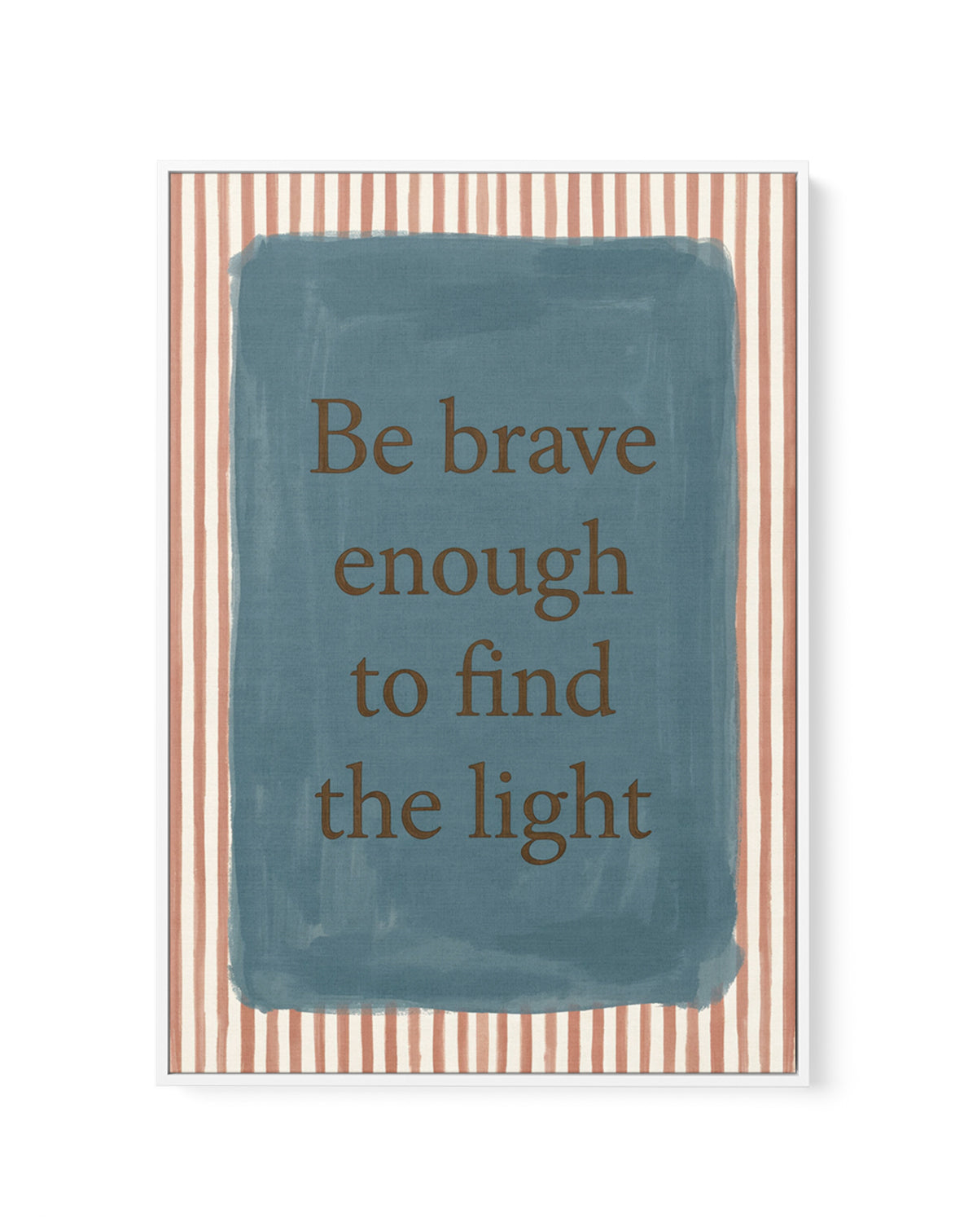 Be Brave | Framed Canvas Art Print