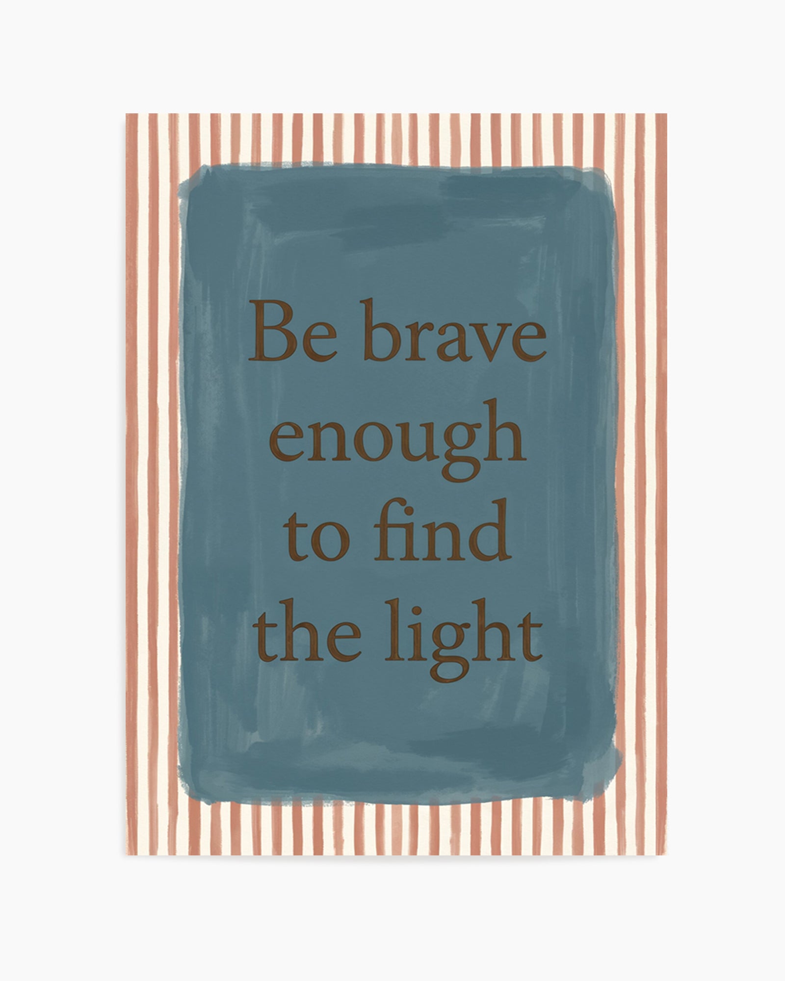 Be Brave | Art Print