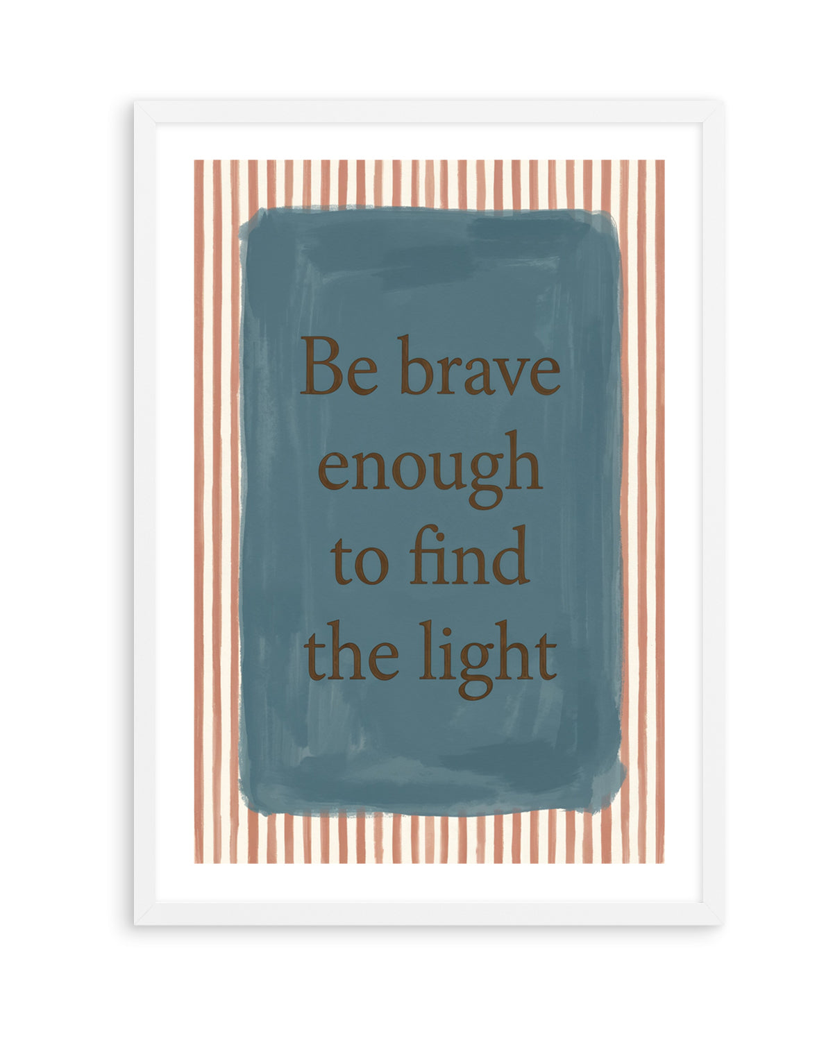Be Brave | Art Print