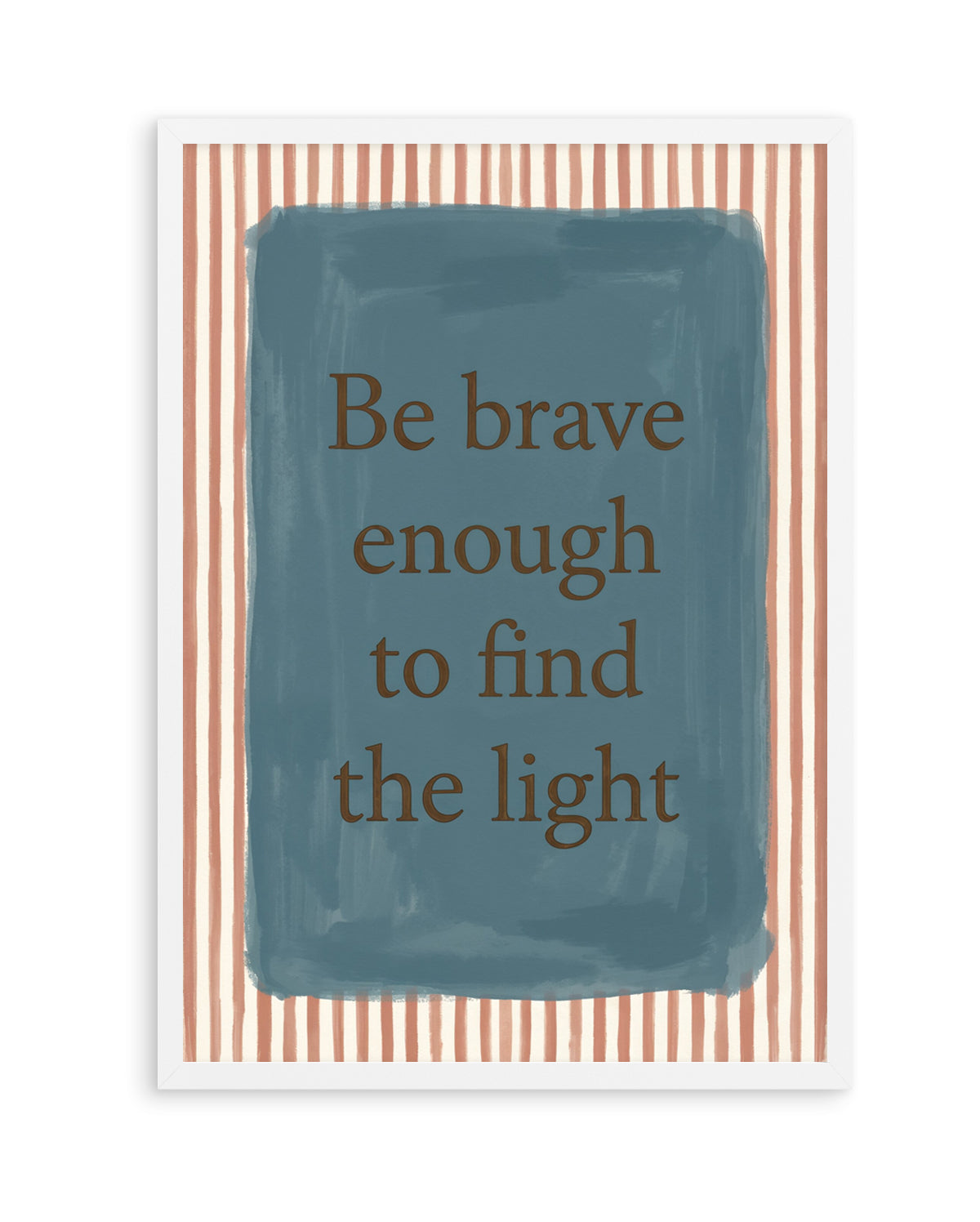 Be Brave | Art Print