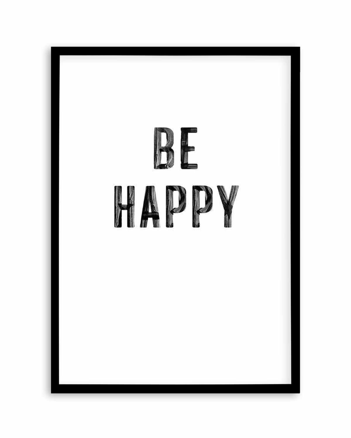 Be Happy | 2 Colour Options Art Print