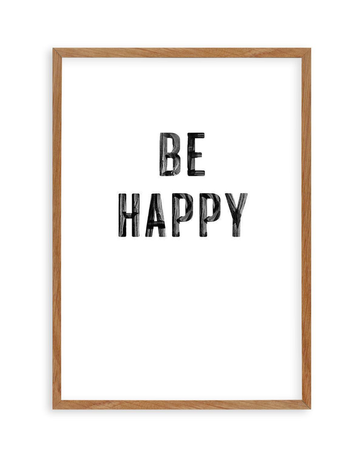 Be Happy | 2 Colour Options Art Print