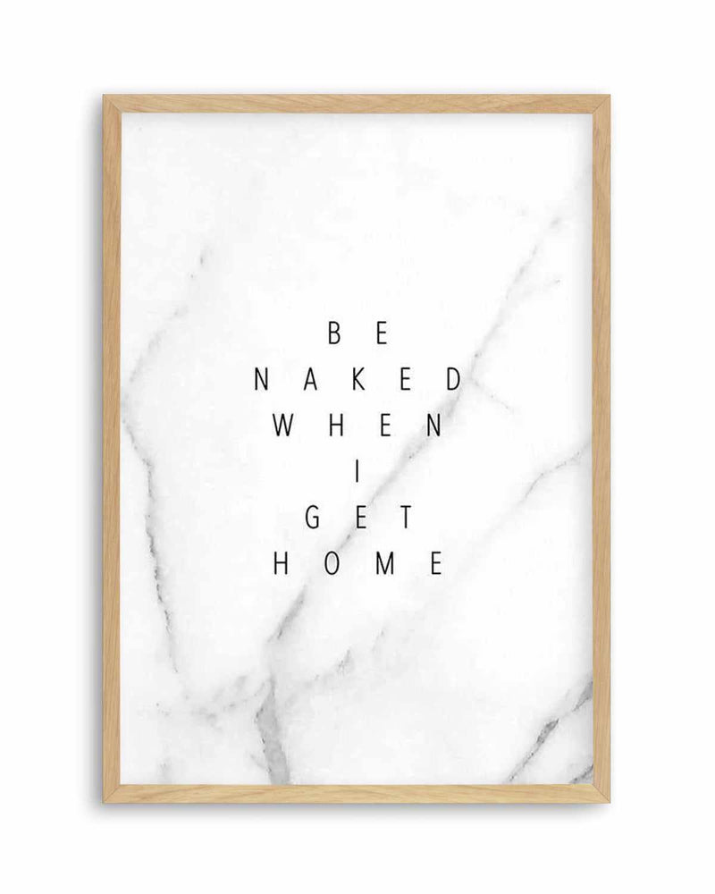 Be Naked When I Get Home Art Print