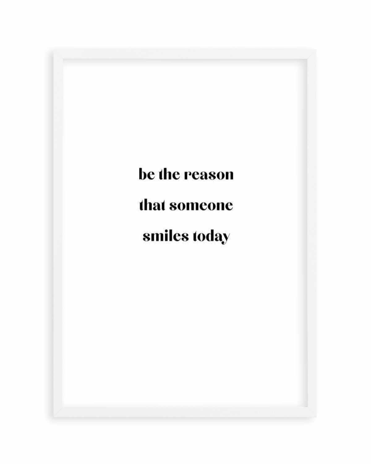 Be The Reason Art Print