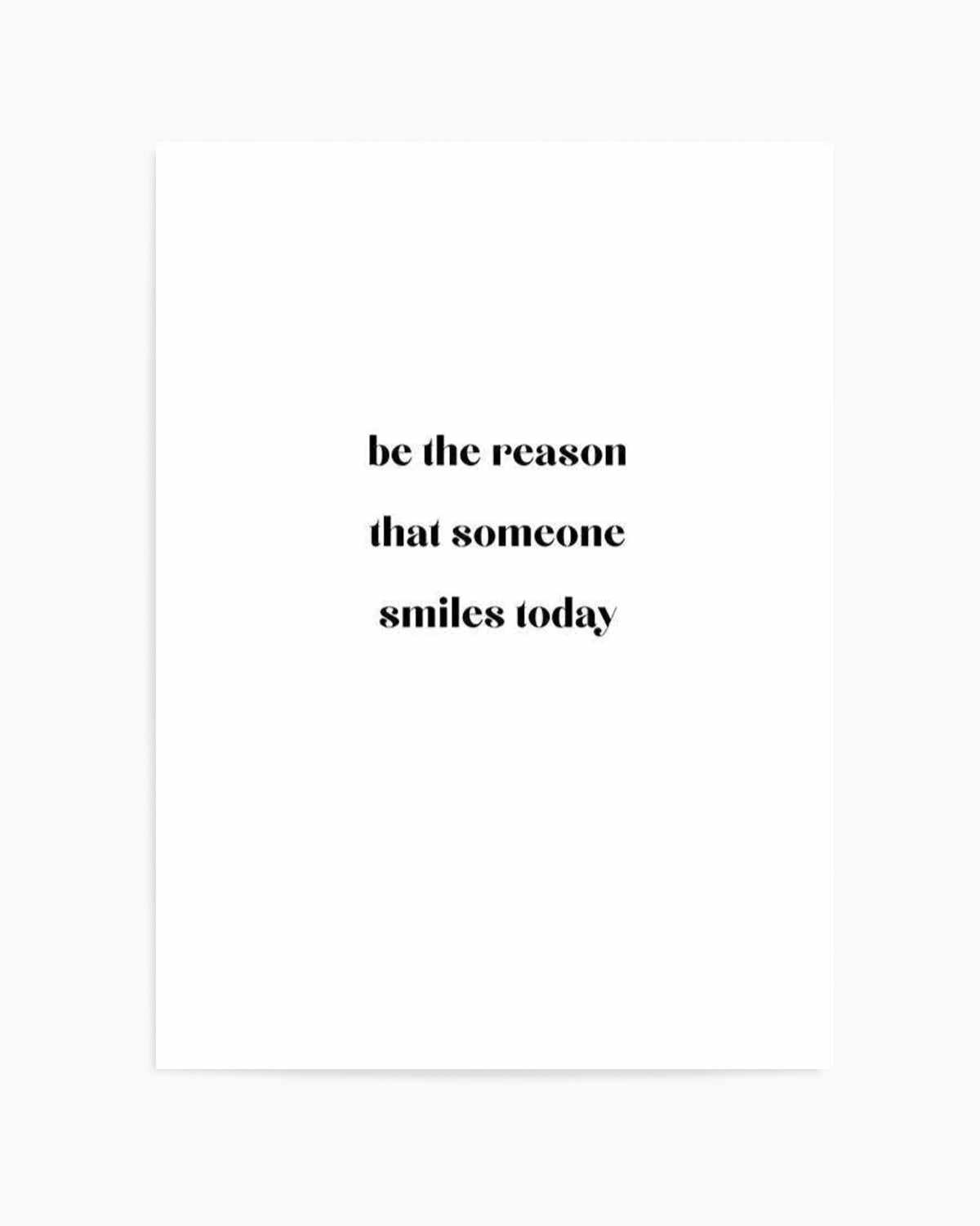 Be The Reason Art Print