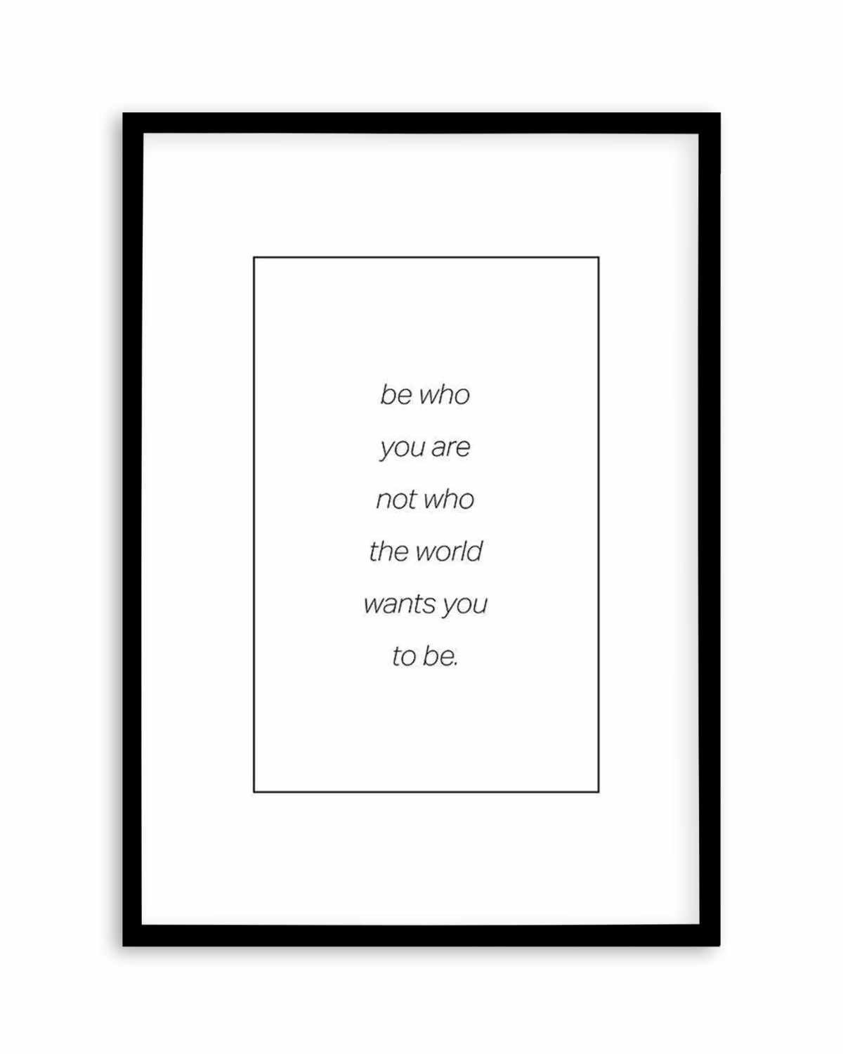 Be Who You Are | B&W Art Print