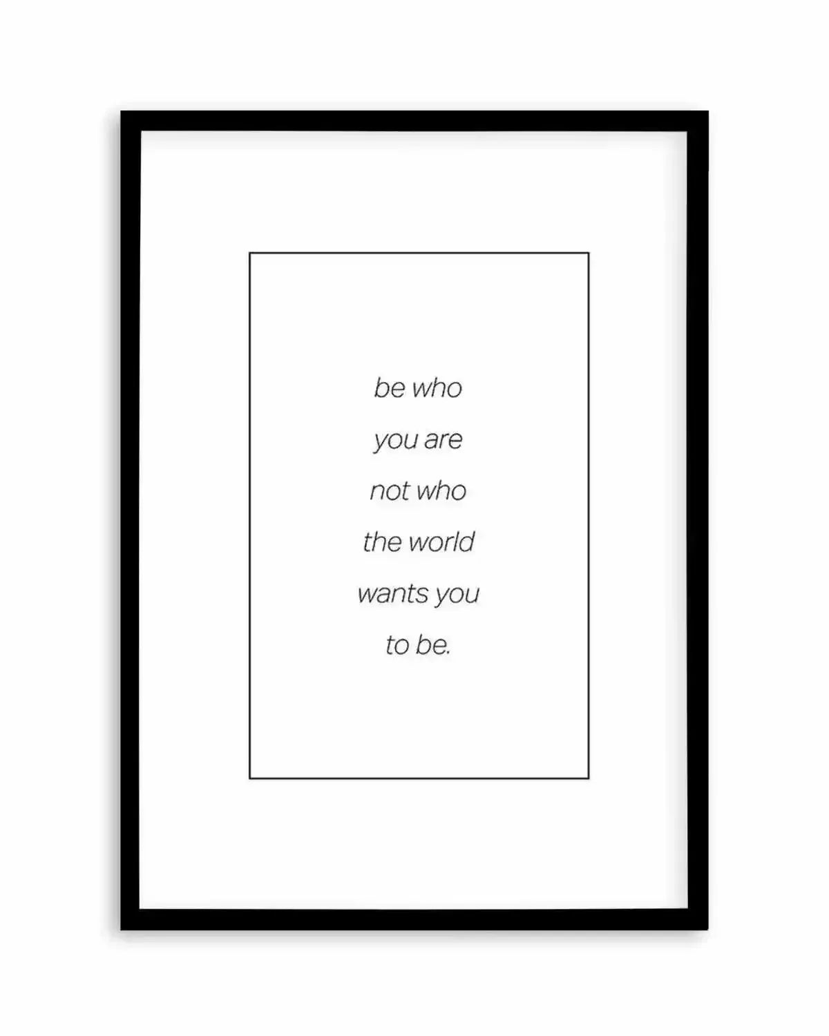 Be Who You Are | B&W Art Print from Olive et Oriel where you can shop wallpaper and artworks online