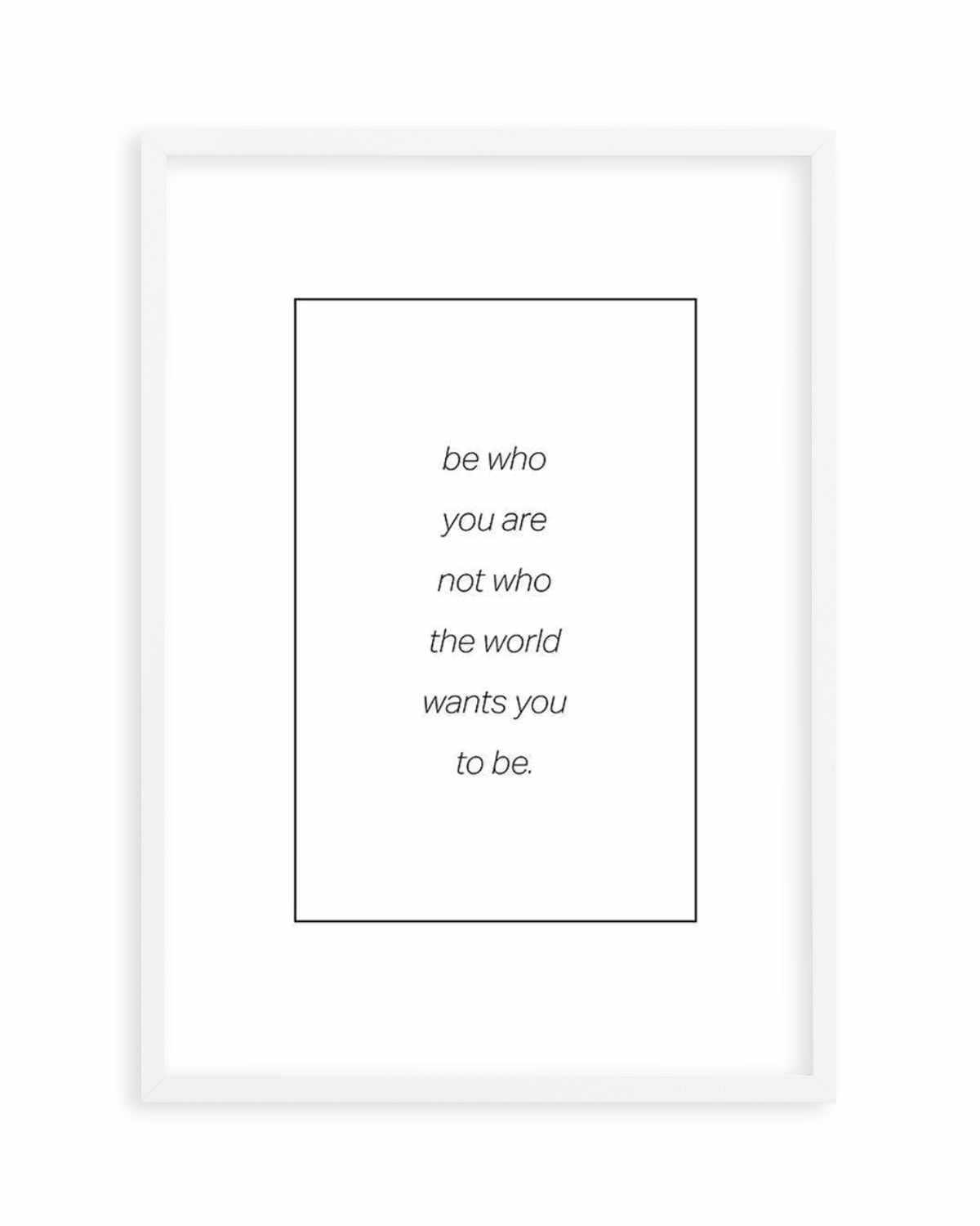 Be Who You Are | B&W Art Print