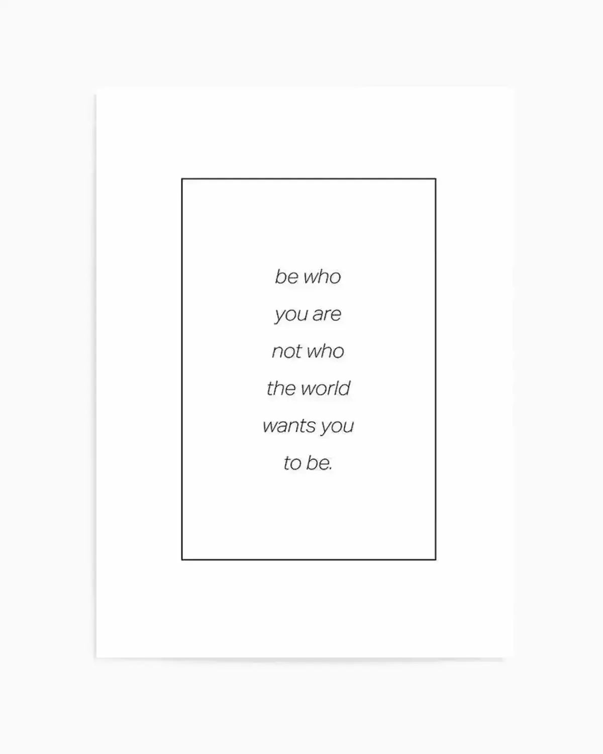 Be Who You Are | B&W Art Print from Olive et Oriel where you can shop wallpaper and artworks online