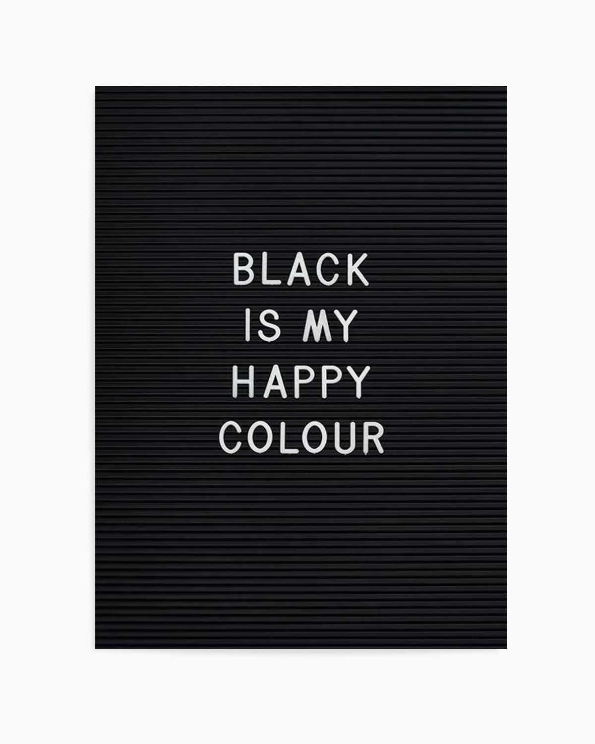 Black Is My Happy Colour Art Print