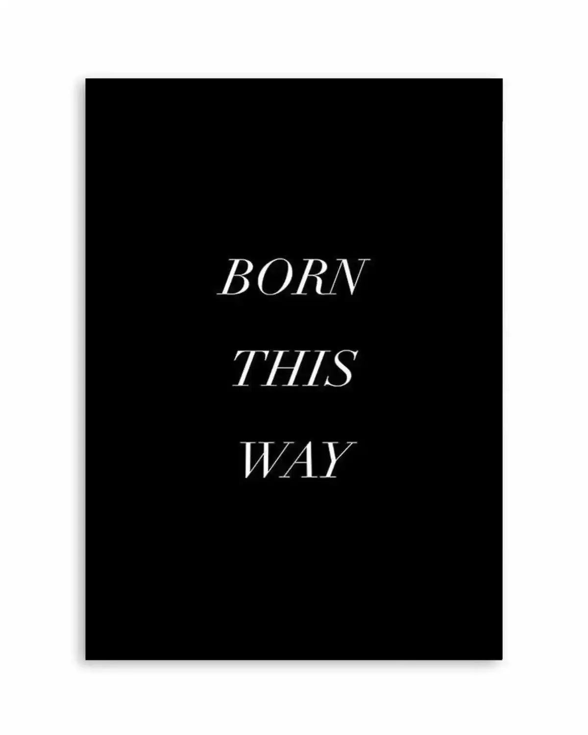 Born This Way Art Print from Olive et Oriel where you can shop wallpaper and artworks online
