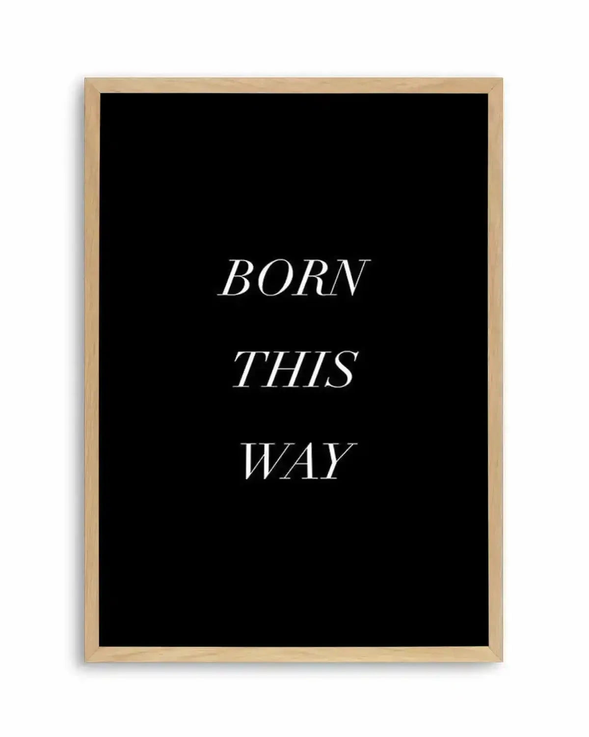 Born This Way Art Print from Olive et Oriel where you can shop wallpaper and artworks online