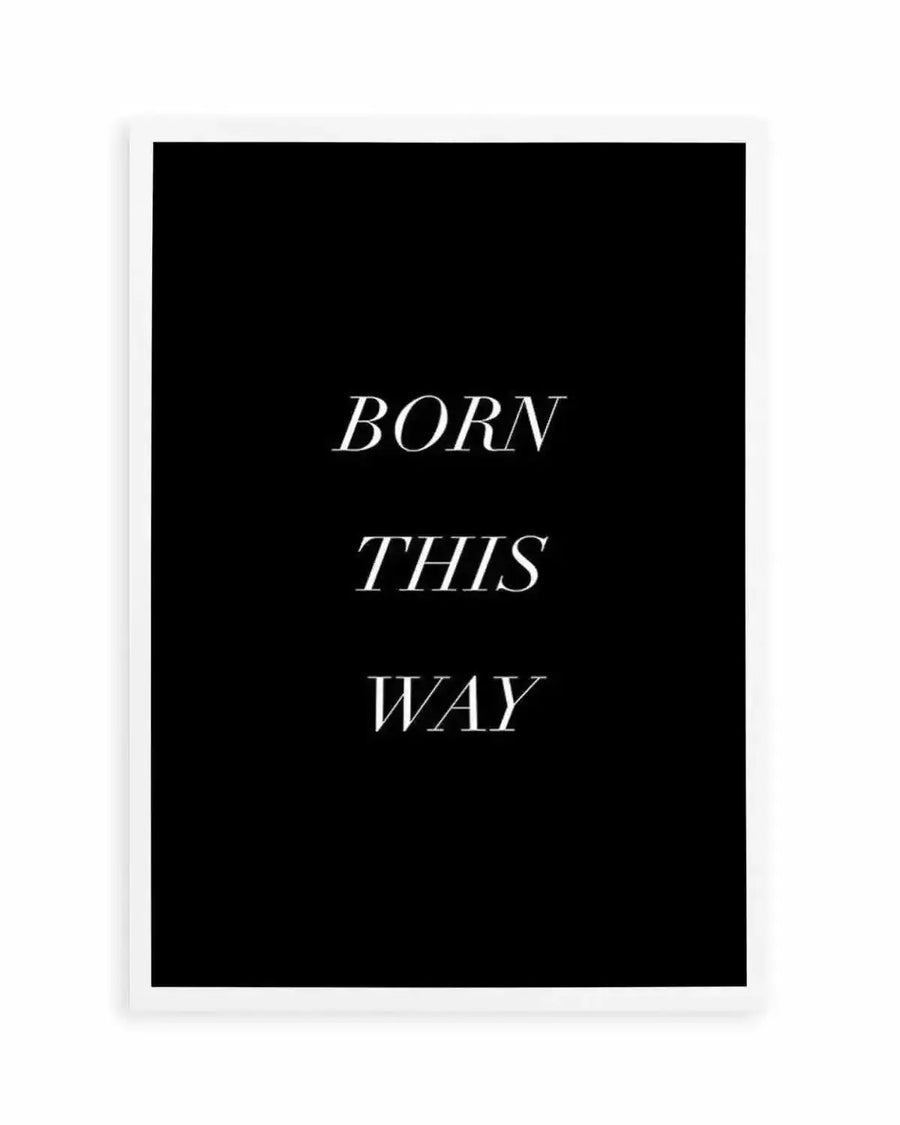 Born This Way Art Print from Olive et Oriel where you can shop wallpaper and artworks online