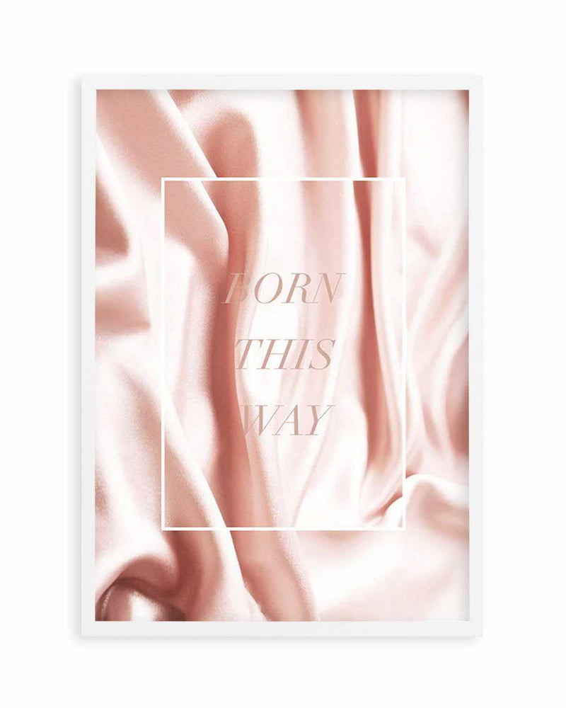 Born This Way | Pink Art Print