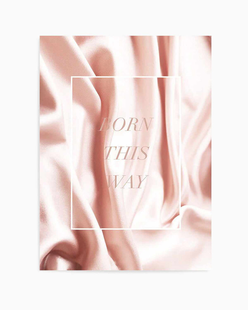 Born This Way | Pink Art Print