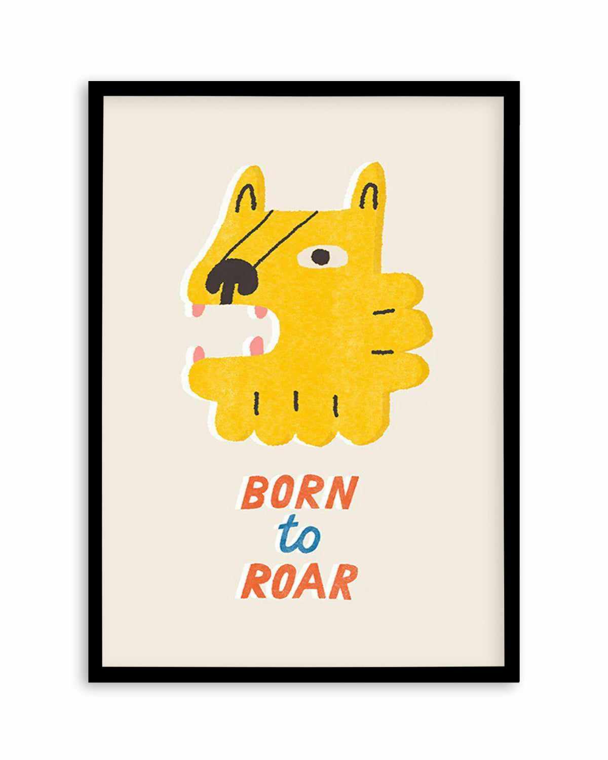 Born to Roar Art Print