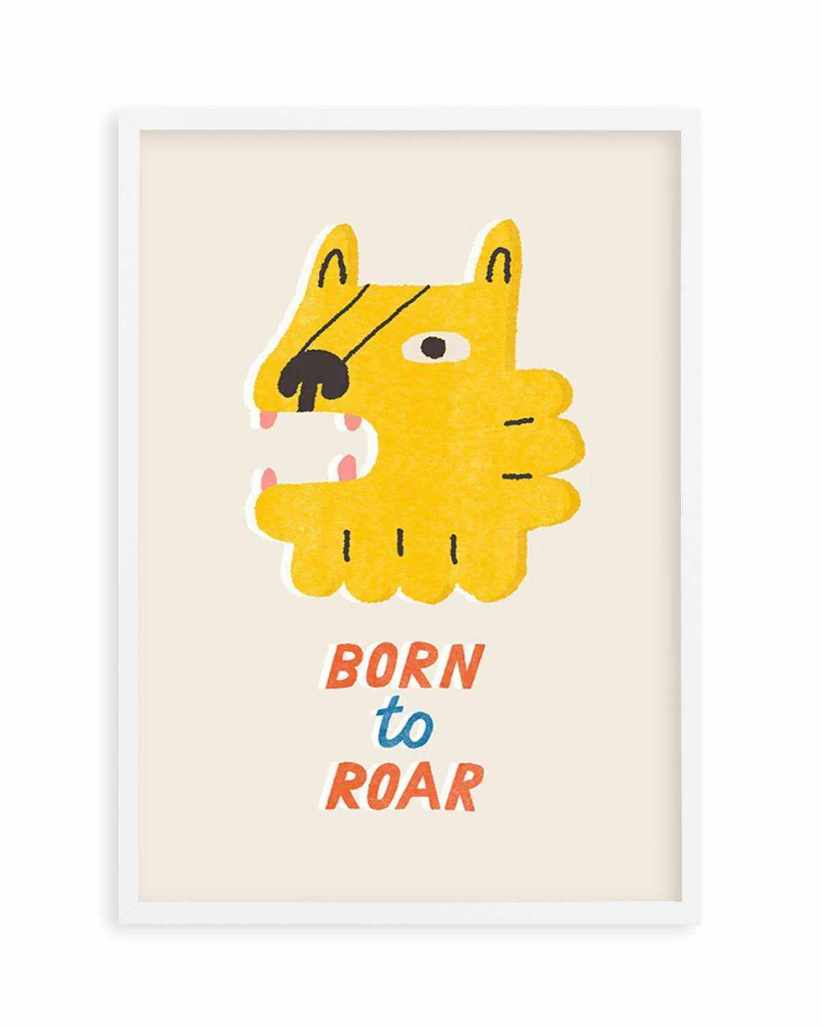 Born to Roar Art Print