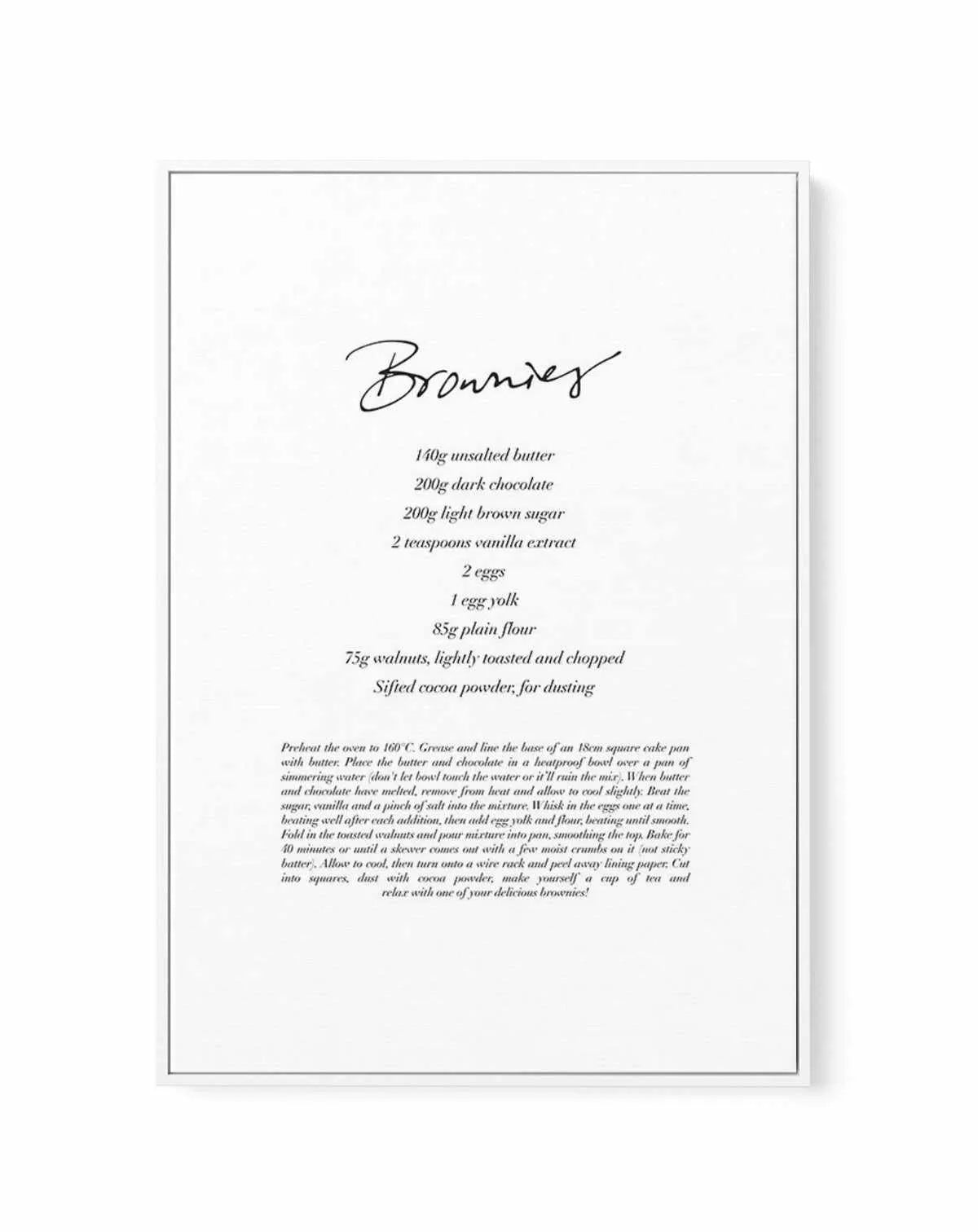 Brownie Recipe | Framed Canvas-CANVAS-You can shop wall art online with Olive et Oriel for everything from abstract art to fun kids wall art. Our beautiful modern art prints and canvas art are available from large canvas prints to wall art paintings and our proudly Australian artwork collection offers only the highest quality framed large wall art and canvas art Australia - You can buy fashion photography prints or Hampton print posters and paintings on canvas from Olive et Oriel and have them d
