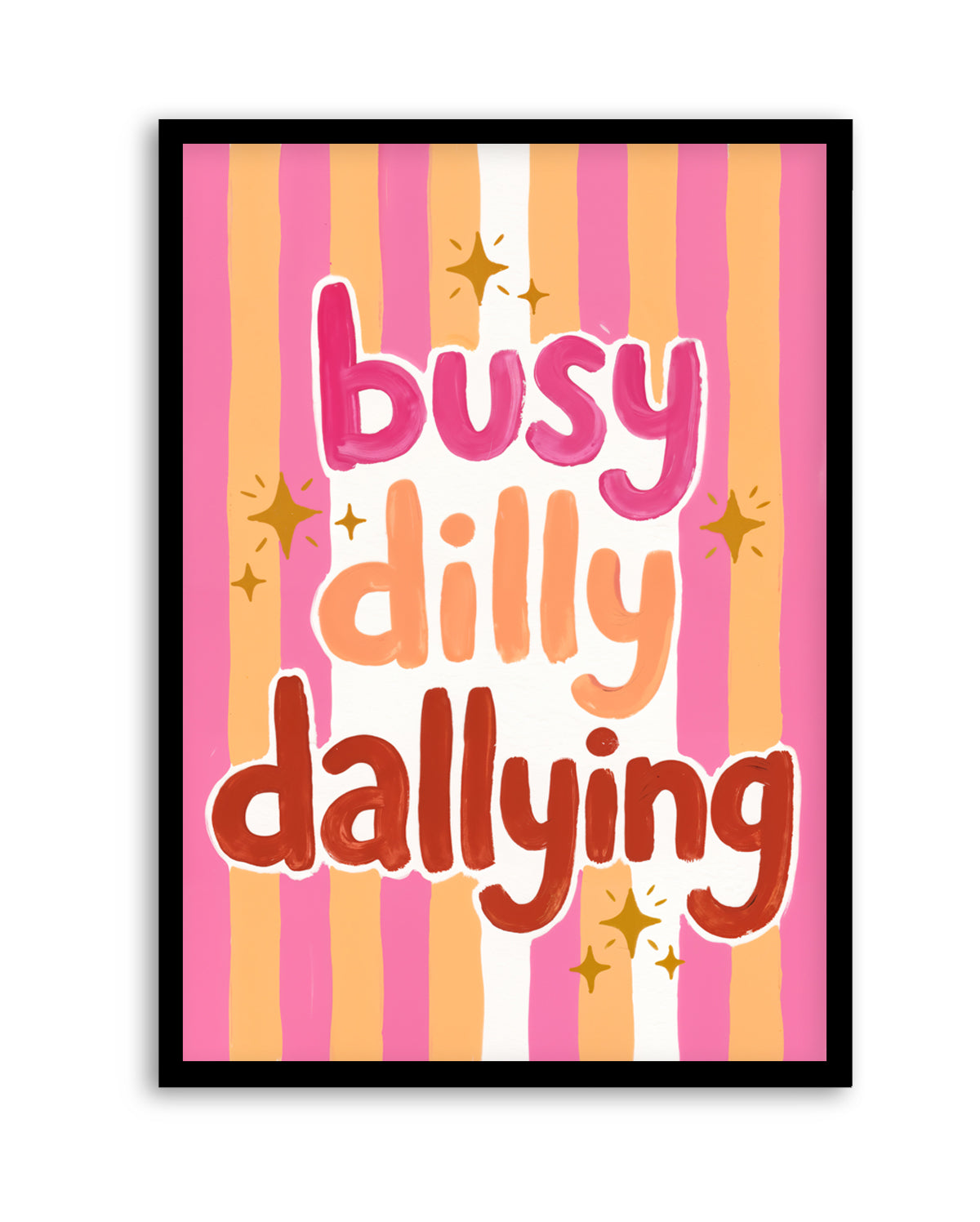 Busy Dilly Dallying | Art Print