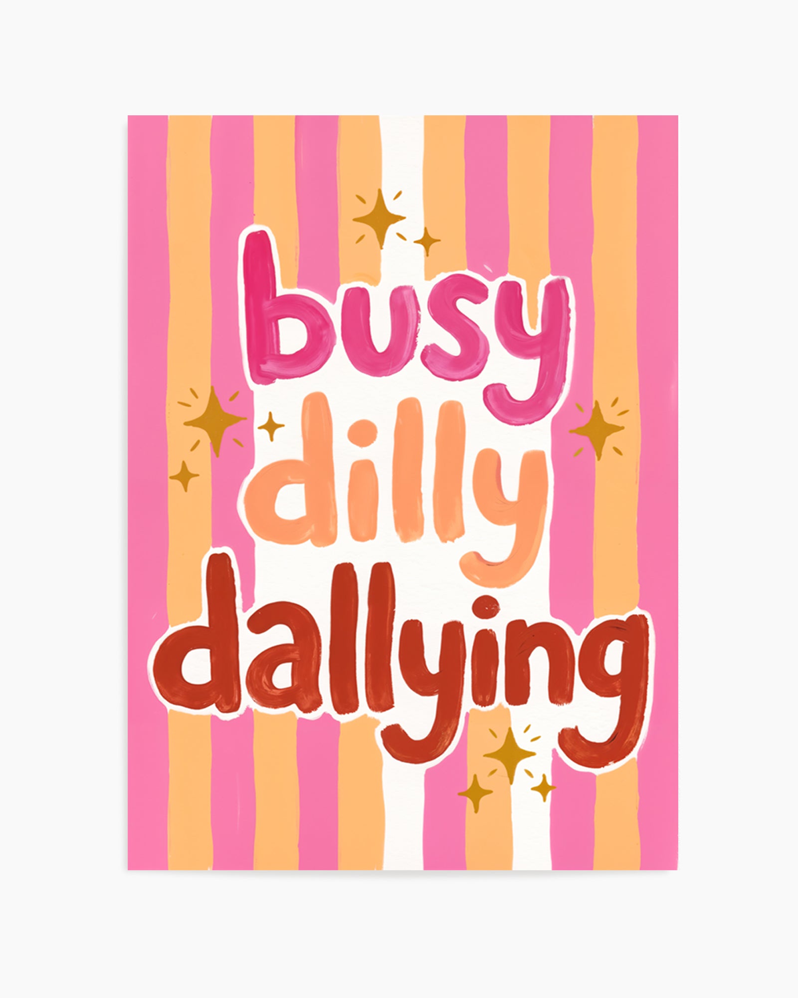 Busy Dilly Dallying | Art Print