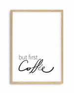But First Coffee Art Print