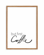 But First Coffee Art Print