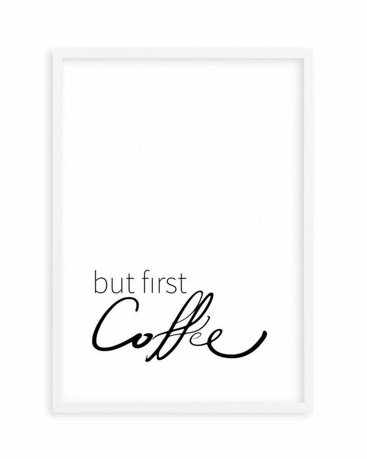 But First Coffee Art Print