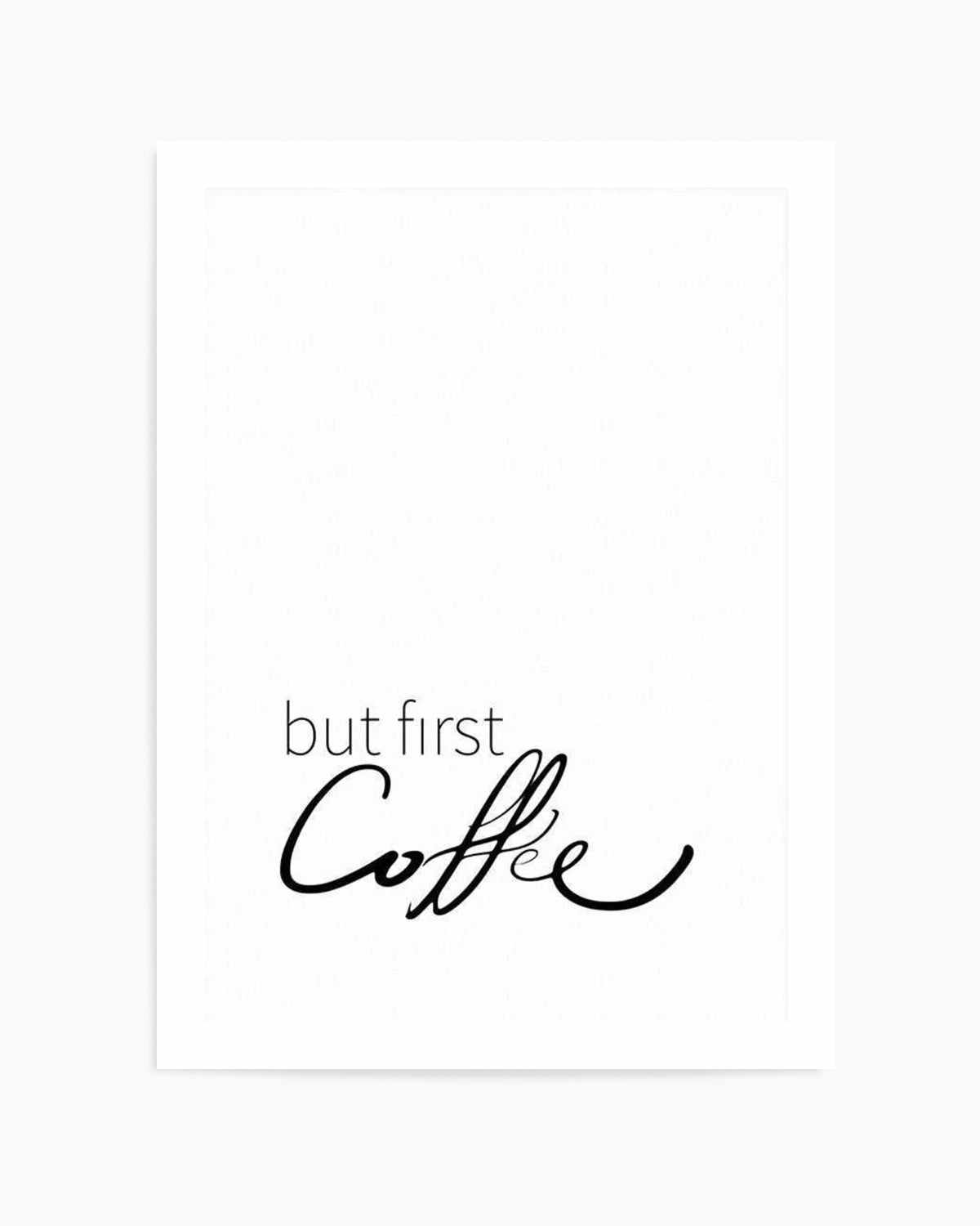 But First Coffee Art Print