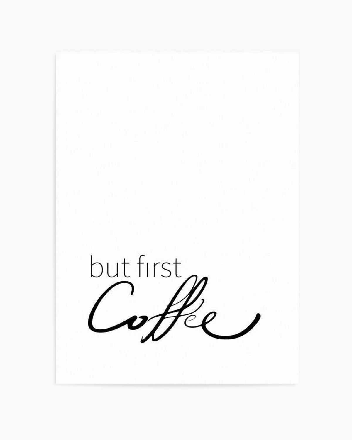 But First Coffee Art Print