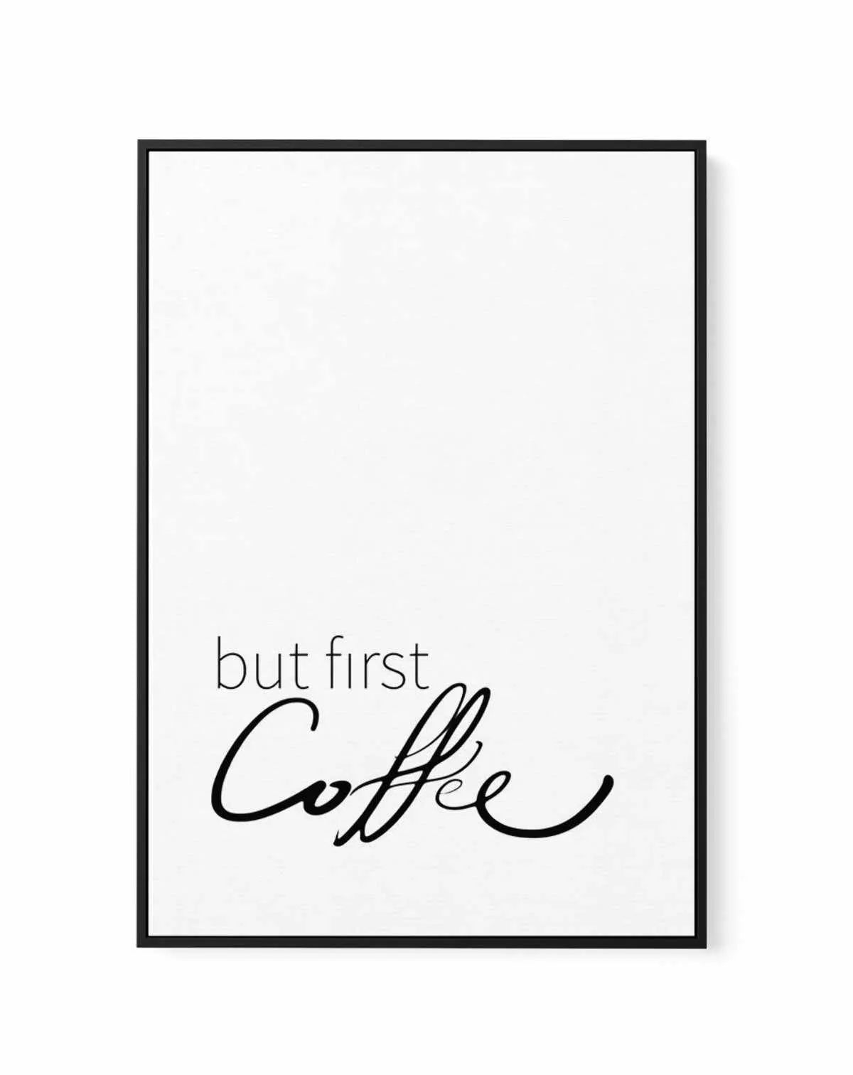 But First Coffee | Framed Canvas-CANVAS-You can shop wall art online with Olive et Oriel for everything from abstract art to fun kids wall art. Our beautiful modern art prints and canvas art are available from large canvas prints to wall art paintings and our proudly Australian artwork collection offers only the highest quality framed large wall art and canvas art Australia - You can buy fashion photography prints or Hampton print posters and paintings on canvas from Olive et Oriel and have them