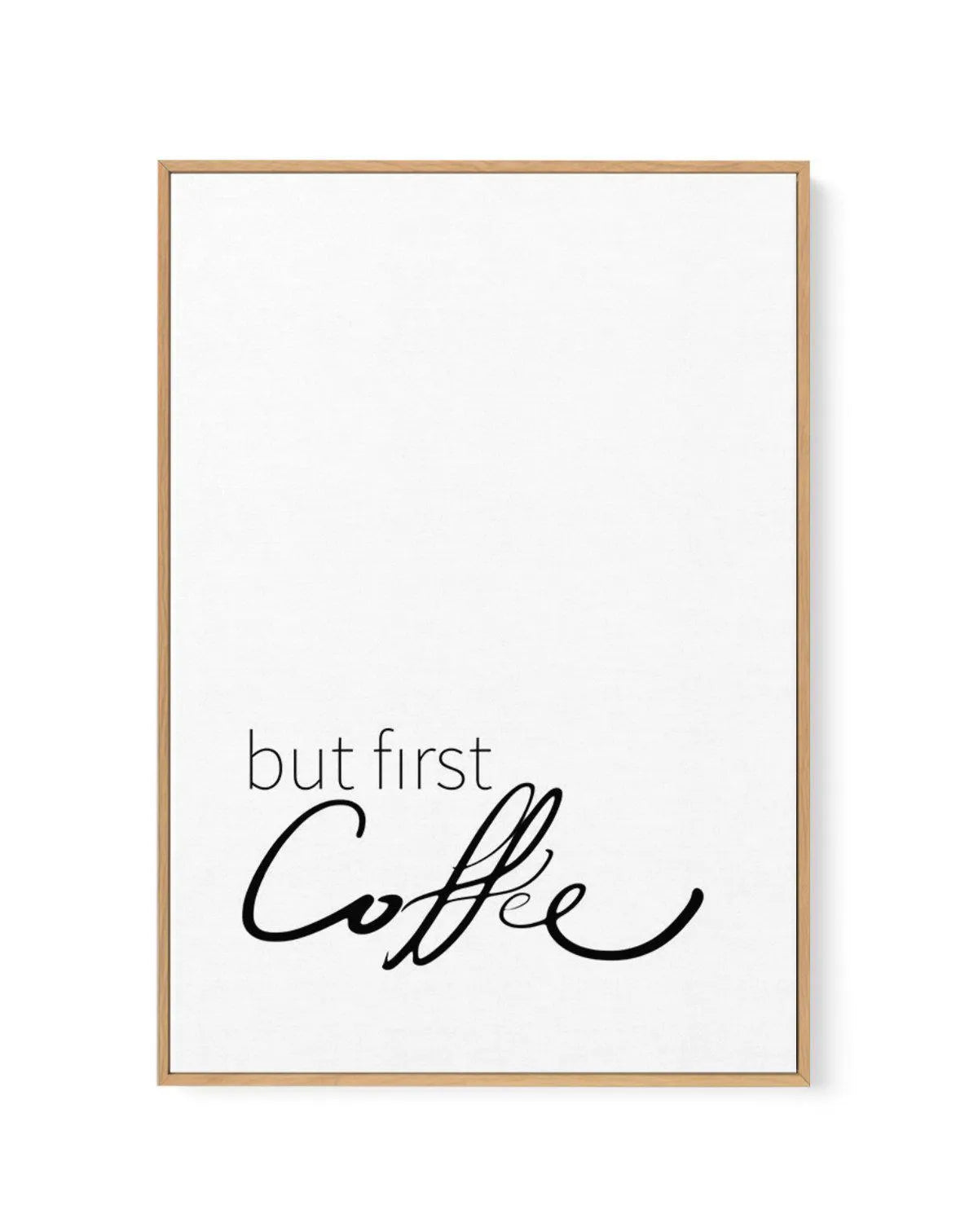 But First Coffee | Framed Canvas-CANVAS-You can shop wall art online with Olive et Oriel for everything from abstract art to fun kids wall art. Our beautiful modern art prints and canvas art are available from large canvas prints to wall art paintings and our proudly Australian artwork collection offers only the highest quality framed large wall art and canvas art Australia - You can buy fashion photography prints or Hampton print posters and paintings on canvas from Olive et Oriel and have them