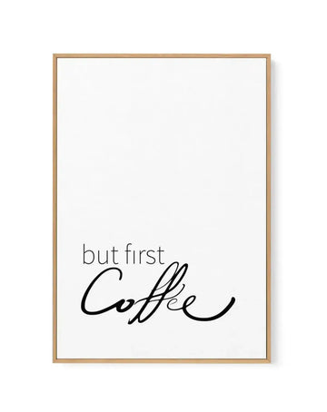 But First Coffee | Framed Canvas-CANVAS-You can shop wall art online with Olive et Oriel for everything from abstract art to fun kids wall art. Our beautiful modern art prints and canvas art are available from large canvas prints to wall art paintings and our proudly Australian artwork collection offers only the highest quality framed large wall art and canvas art Australia - You can buy fashion photography prints or Hampton print posters and paintings on canvas from Olive et Oriel and have them