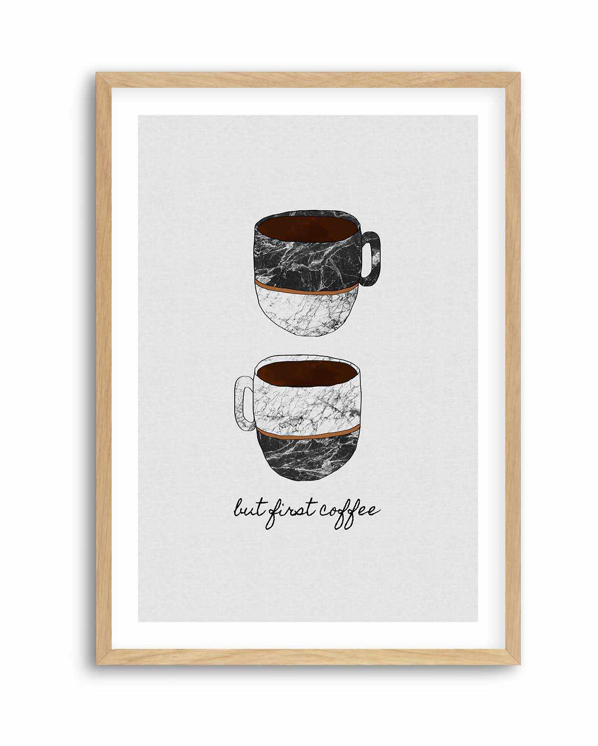 But First Coffee by Orara Studio | Art Print