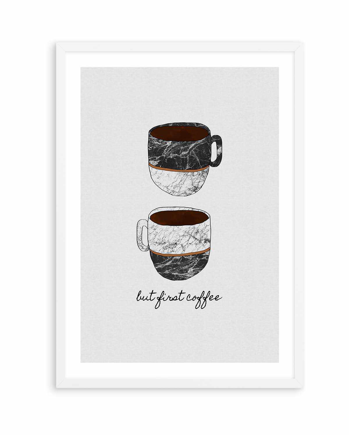 But First Coffee by Orara Studio | Art Print