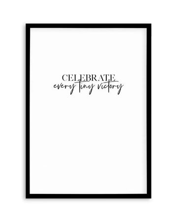 Celebrate Every Tiny Victory Art Print art print, framed