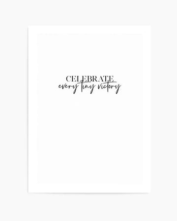 Celebrate Every Tiny Victory Art Print art print, framed