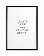 Custom Quote | Personalise Me! Art Print