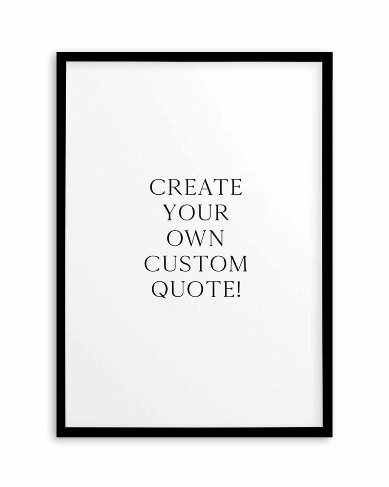 Custom Quote | Personalise Me! Art Print
