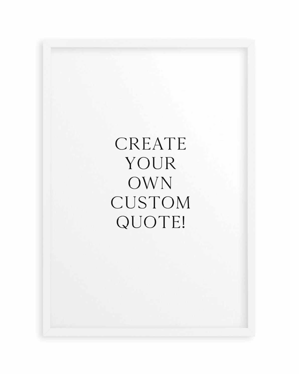 Custom Quote | Personalise Me! Art Print