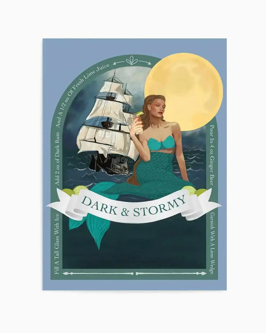 Art Print:
"Illustration art print featuring a mermaid in a teal bikini top and tail, holding a cocktail, sitting on a dark ocean with a large sailing ship and a full yellow moon in the background. The text 'DARK & STORMY' is written on a white banner across the mermaid's tail, with cocktail recipe instructions around the top and sides. The overall mood is mysterious and nautical, with a dark blue and teal colour palette."