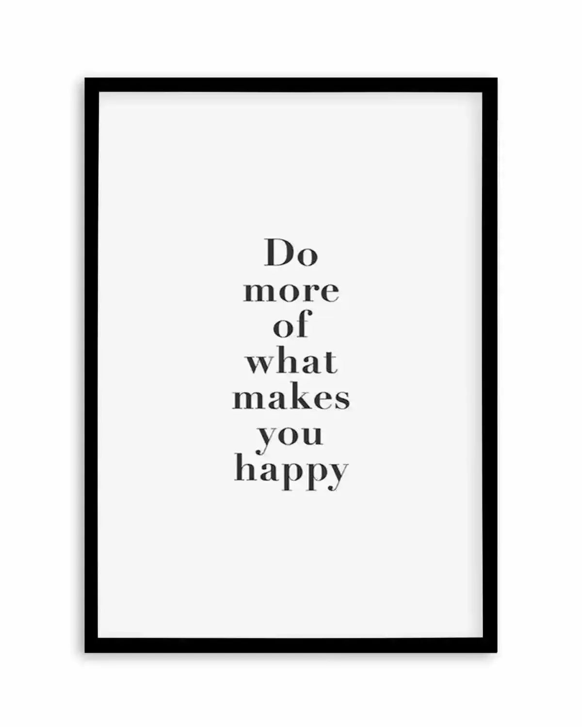 Do More Of What Makes You Happy Art Print from Olive et Oriel where you can shop wallpaper and artworks online