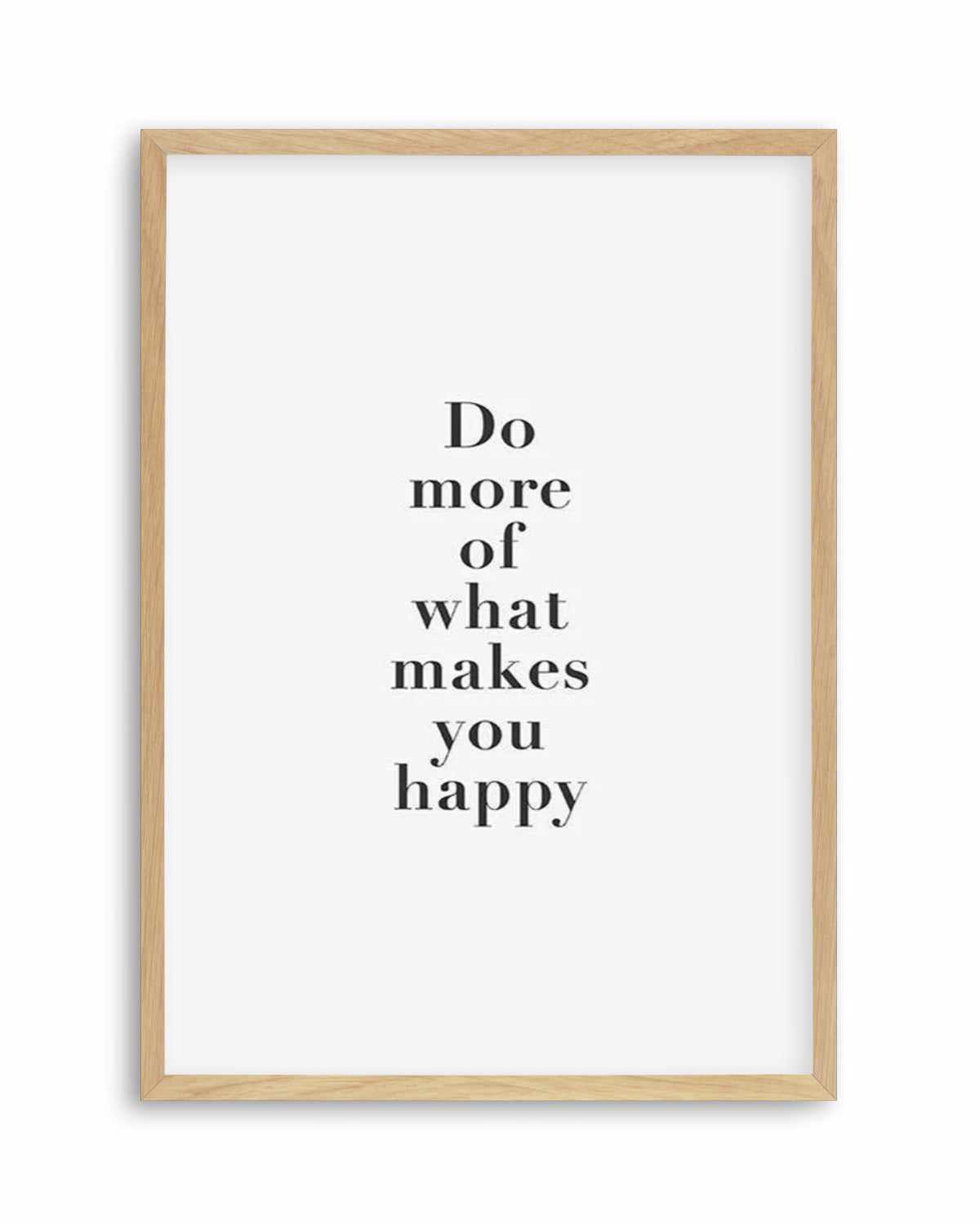 Do More Of What Makes You Happy Art Print