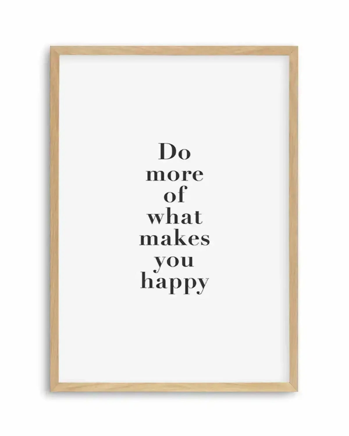 Do More Of What Makes You Happy Art Print from Olive et Oriel where you can shop wallpaper and artworks online